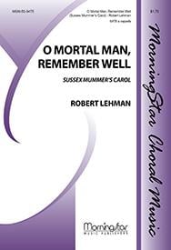 O Mortal Man, Remember Well